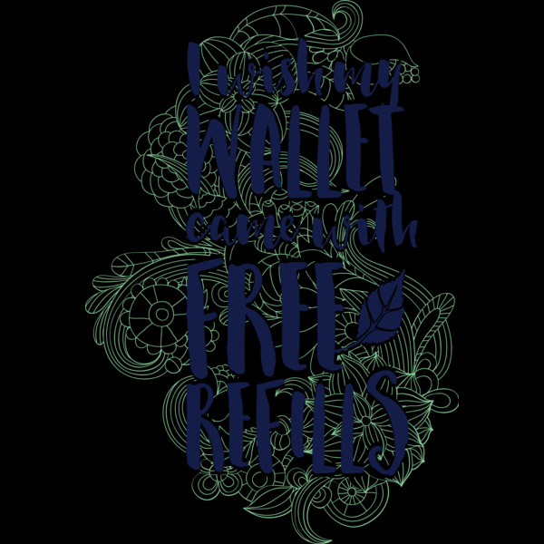 I Wish My Wallet Came With Free Refills Thumbnail