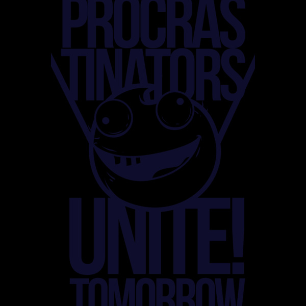 Procrastinators Unite! Tomorrow Thumbnail