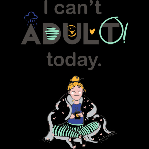 I Can't Adult Today Thumbnail