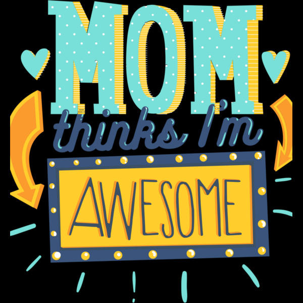 Mom Thinks I'm Awesome Thumbnail
